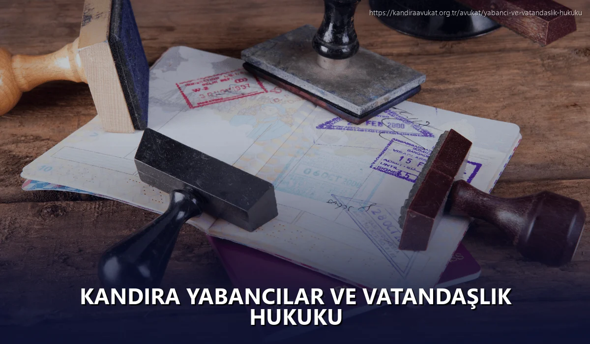 Kandira Yabancılar ve Vatandaşlık Hukuku